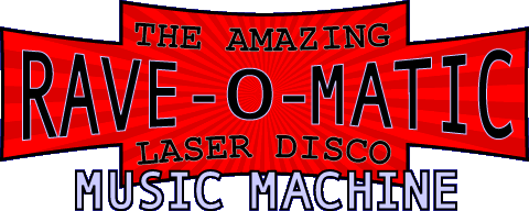 The Amazing Rave-O-Matic Laser Disco Music Machine